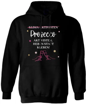 Hoodie - Prosecco-Aktivisten, heben statt kleben!